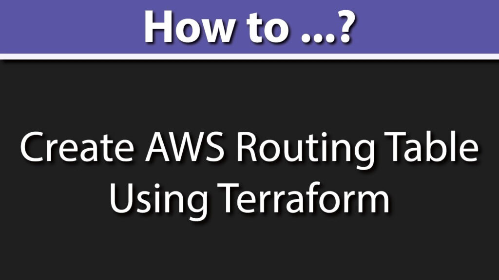 AWS Routing Table Explained Terraform AWS Route Table AWS Route 